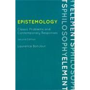 Epistemology Classic Problems and Contemporary Responses by Bonjour, Laurence, 9780742564190