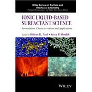 Ionic Liquid-Based Surfactant Science Formulation, Characterization, and Applications by Paul, Bidyut K.; Moulik, Satya P.; Kunz, Werner, 9781118834190