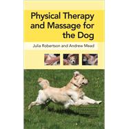 Physical Therapy and Massage for the Dog by Robertson, Julia; Mead, Andy, 9781138324190
