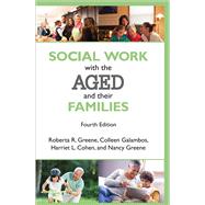 Social Work with the Aged and Their Families by Unknown, 9781412864190