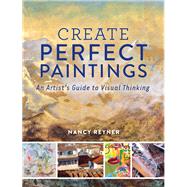 Create Perfect Paintings by Reyner, Nancy, 9781440344190