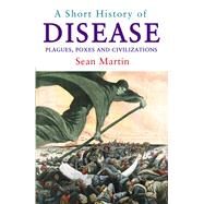 A Short History of Disease by Martin, Sean, 9781843444190