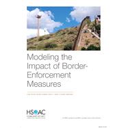 Modeling the Impact of Border-Enforcement Measures by Treyger, Elina; Robbins, Michael W.; Chang, Joseph C.; Tanverakul, Stephanie, 9781977404190