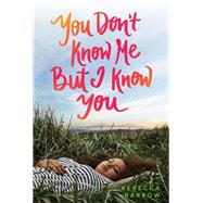 You Don't Know Me but I Know You by Barrow, Rebecca, 9780062494191
