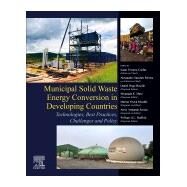 Municipal Solid Waste Energy Conversion in Developing Countries by Coelho, Suani Teixeira; Pereira, Alessandro Sanches; Mani, Shyamala K.; Bouille, Daniel Hugo, 9780128134191