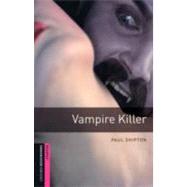 Oxford Bookworms Library: Vampire Killer Starter: 250-Word Vocabulary by Shipton, Paul, 9780194234191