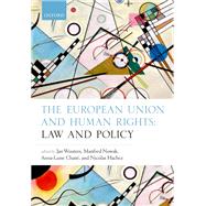 The European Union and Human Rights Law and Policy by Wouters, Jan; Nowak, Manfred; Chane, Anne-Luise; Hachez, Nicolas, 9780198814191