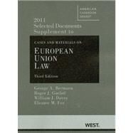 Selected Documents Supplement to Cases and Materials on European Union Law, 3d by Bermann, George A.; Goebel, Roger J.; Davey, William J.; Fox, Eleanor M., 9780314184191