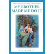 My Brother Made Me Do It by Kehret, Peg, 9780671034191