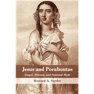 Jesus and Pocahontas by Snyder, Howard A., 9780718894191