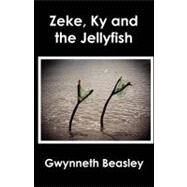 Zeke, Ky and the Jellyfish by Beasley, Gwynneth; Houlton, Edward, 9781451534191