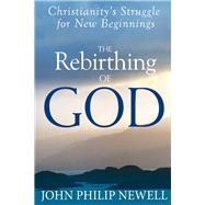 The Rebirthing of God by Newell, John Philip, 9781683364191
