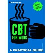 Introducing Cognitive Behavioural Therapy (CBT) for Work A Practical Guide by Garratt, Gill, 9781848314191