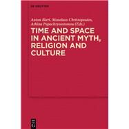 Time and Space in Ancient Myth, Religion and Culture by Bierl, Anton; Christopoulos, Menelaos; Papachrysostomou, Athina, 9783110534191