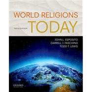World Religions Today by Esposito, John L.; Fasching, Darrell J.; Lewis, Todd T., 9780190644192