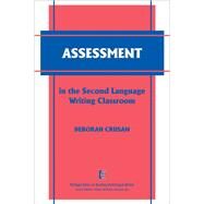 Assessment in the Second Language Writing Classroom by Crusan, Deborah, 9780472034192