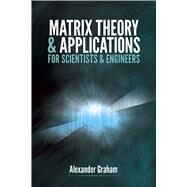 Matrix Theory and Applications for Scientists and Engineers by Graham, Alexander, 9780486824192