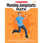 Morning Jumpstarts: Math (Grade 6) 100 Independent Practice Pages to Build Essential Skills by Miller, Marcia; Lee, Martin, 9780545464192