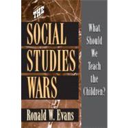 The Social Studies Wars by Evans, Ronald W., 9780807744192