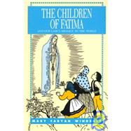 The Children of Fatima and Our Lady's Message to the World by Windeatt, Mary Fabyan, 9780895554192