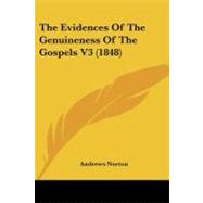The Evidences of the Genuineness of the Gospels by Norton, Andrews, 9781104264192