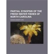 Partial Synopsis of the Fresh Water Fishes of North Carolina by Cope, Edward Drinker, 9781154454192