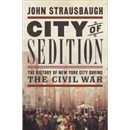 City of Sedition by John Strausbaugh, 9781455584192