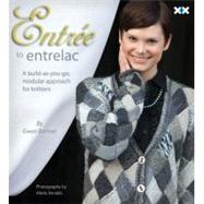 Entre to Entrelac The Definitive Guide from a Biased Knitter by Bortner, Gwen; Rowley, Elaine; Xenakis, Alexis, 9781933064192