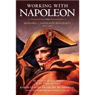 Working With Napoleon by De Meneval, Claude-francois; Sherrard, R. W.; Miller, Robert L. (CON), 9781936274192