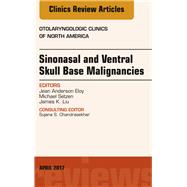 Sinonasal and Ventral Skull Base Malignancies, an Issue of Otolaryngologic Clinics of North America by Eloy, Jean Anderson; Liu, James K.; Setzen, Michael, 9780323524193