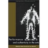 Performance and Authenticity in the Arts by Edited by Salim Kemal , Ivan Gaskell, 9780521454193