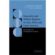 Insecurity and Welfare Regimes in Asia, Africa and Latin America: Social Policy in Development Contexts by Ian Gough , Geof Wood , Armando Barrientos , Philippa Bevan , Peter Davis , Graham Room, 9780521834193