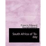 South Africa of To-day by Younghusband, Francis Edward, 9780554744193