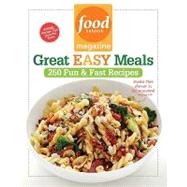 Food Network Magazine Great Easy Meals 250 Fun & Fast Recipes by Unknown, 9781401324193
