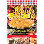 The Complete Book of Home Baking: Country Comfort Includes Over 100 Recipes for Cakes, Cookies, Pies, Breads, and More by Musetti-Carlin, Monica; Holt, Christopher, 9781578264193