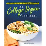 The College Vegan Cookbook by Nicholds, Heather; Vidal, Marija, 9781641524193