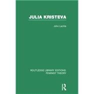 Julia Kristeva (RLE Feminist Theory) by Lechte; John, 9780415754194