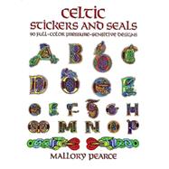 Celtic Stickers and Seals 90 Full-Color Pressure-Sensitive Designs by Pearce, Mallory, 9780486284194