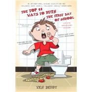 The Top 10 Ways to Ruin the First Day of School by Derby, Ken, 9780615974194