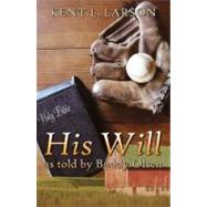His Will As Told by Buddy Olsen by Larson, Kent L., 9780741464194