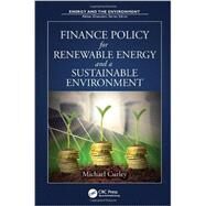 Finance Policy for Renewable Energy and a Sustainable Environment by Curley; Michael, 9781439894194