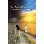 Le Chemin Dpines Ou La Route Pave Dor? by Prince, Jacques, 9781490734194