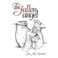 The Fallen Angel by Harrison, John Alex, 9781796054194