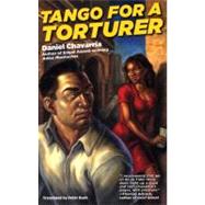 Tango for a Torturer by Bush, Peter; Chavarra, Daniel, 9781933354194