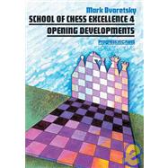 School of Chess Excellence 4 Opening Developments by Dvoretsky, Mark, 9783283004194