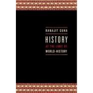 History at the Limit of World-History by Guha, Ranajit, 9780231124195