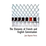 The Elements of French and English Conversation by Perrin, Jean Baptiste, 9780554964195