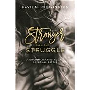 Stronger Than the Struggle by Cunnington, Havilah; Rebekah Lyons, 9780718094195