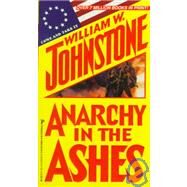 Anarchy in the Ashes by Johnstone, William W., 9780786004195
