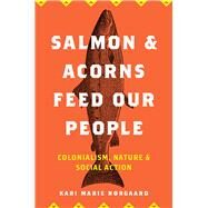 Salmon and Acorns Feed Our People by Norgaard, Kari Marie, 9780813584195